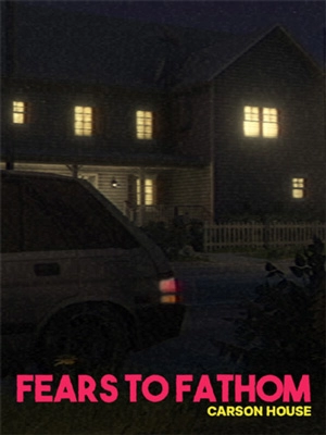 Fears to Fathom Carson House